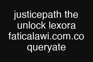 justicepath the unlock lexora faticalawi.com.co queryate