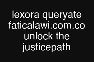 lexora queryate faticalawi.com.co unlock the justicepath