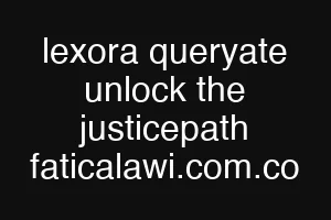lexora queryate unlock the justicepath faticalawi.com.co